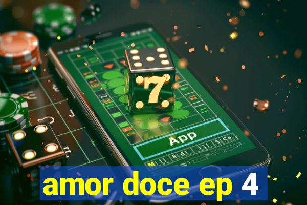 amor doce ep 4